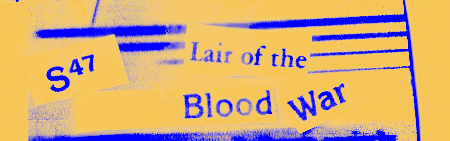 S47: Lair of the Blood War