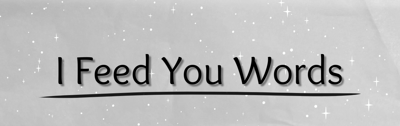I Feed You Words (Reizor Edition)