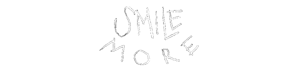 SMILE MORE