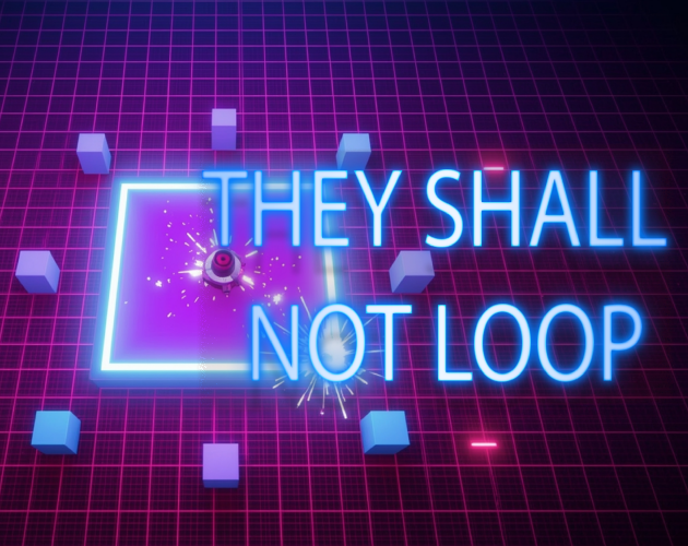 They Shall Not Loop by EliteGorgonGames