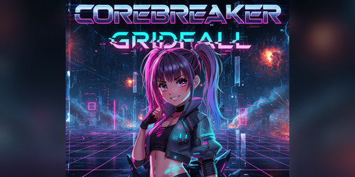 Cover image for COREBREAKER // GRIDFALL