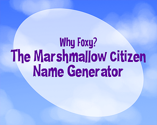 Cover image for Why Foxy? Marshmallow Citizen Name Generator