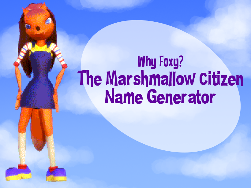 Cover image for Why Foxy? Marshmallow Citizen Name Generator
