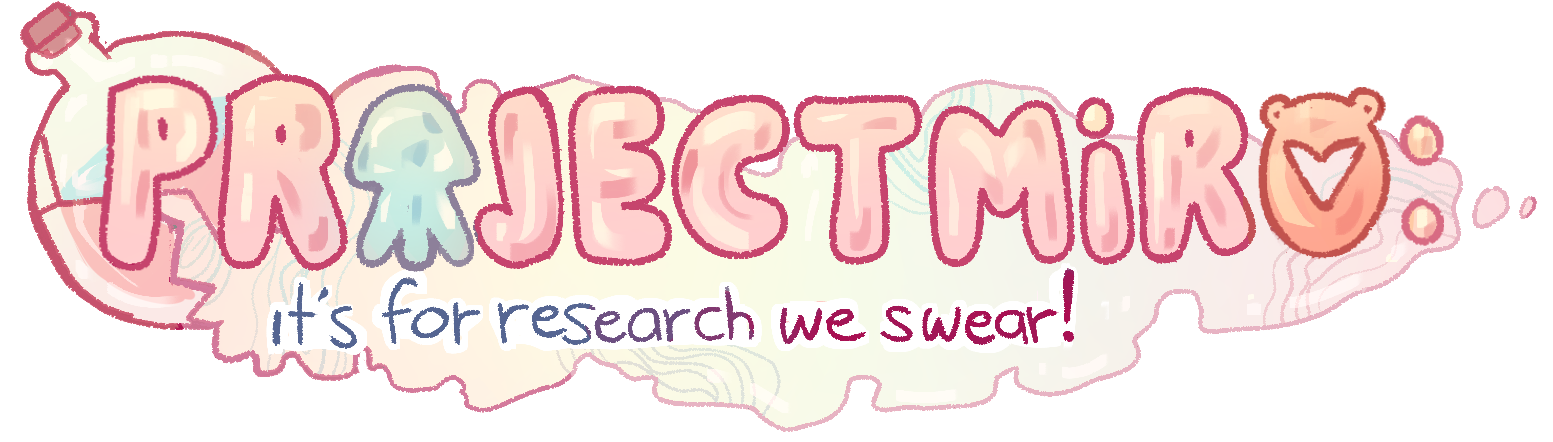 PROJECT MIRO: It's For Research, We Swear!
