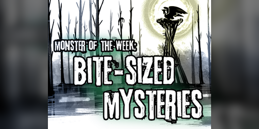 Cover image for Monster of the Week: Bite-Sized Mysteries