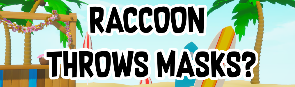 Raccoon Throws Masks?