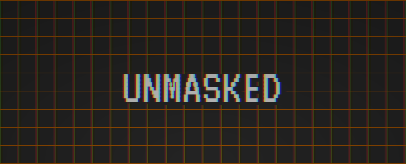 Unmasked