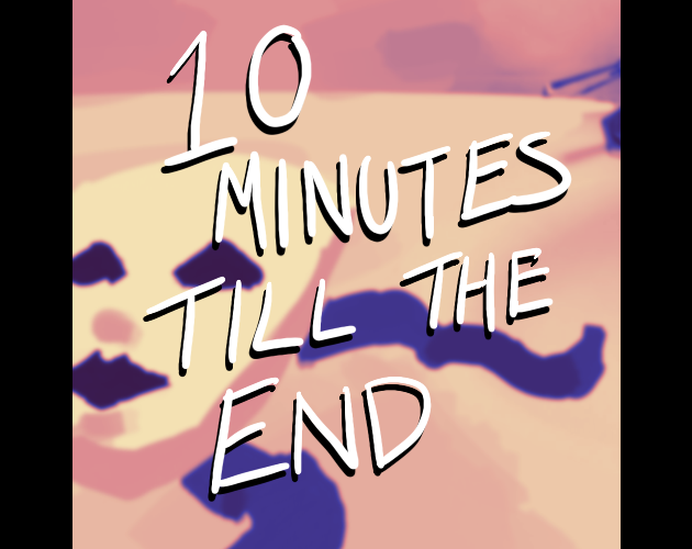 Cover image for 10 Minutes Till The End