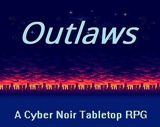 Outlaws - Cyber Noir Tabletop RPG