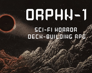 ORPHN-1 — A Sci-Fi Horror Deck-Building RPG