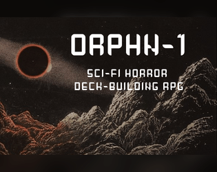 ORPHN-1 — A Sci-Fi Horror Deck-Building RPG  