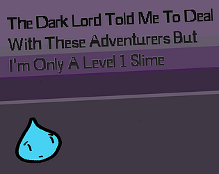 The Dark Lord Told Me To Deal With These Adventurers But I'm Only A Level 1 Slime