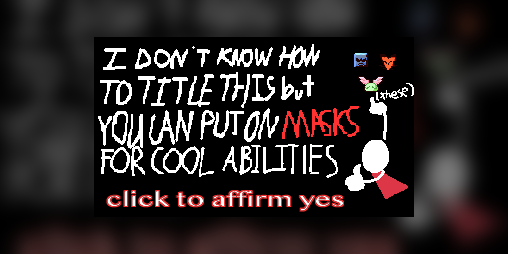 Cover image for I Don't Know How To Title This But You Can Put On Masks For Different Abilities