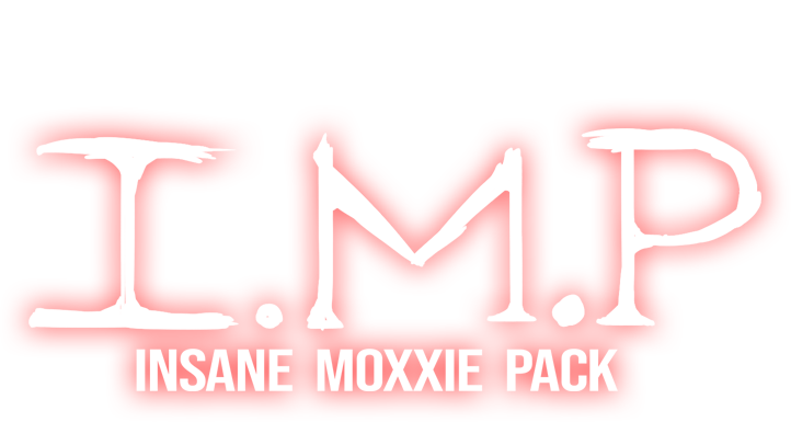 I.M.P (Insane Moxxie Pack)