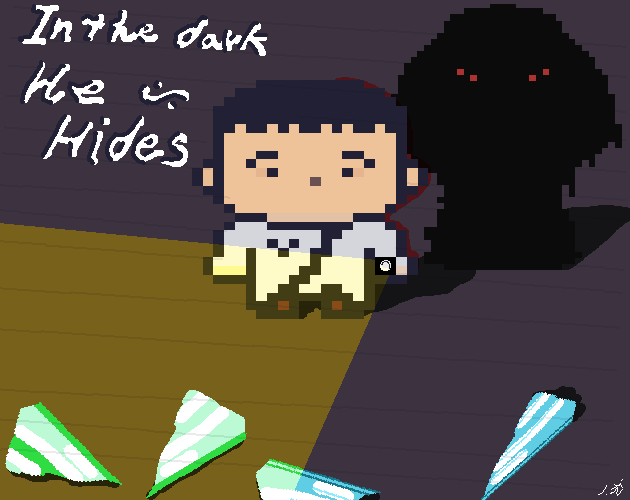 In the dark he hides