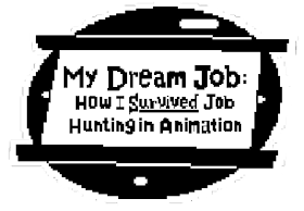 My Dream Job: How I Survived Job Hunting in Animation
