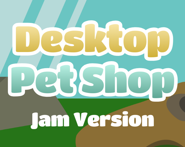 Cover image for Desktop Pet Shop - Jam Version