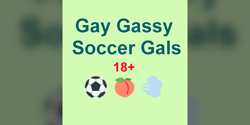 Cover image for Gay Gassy Soccer Gals