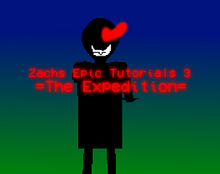 Zachs Epic Tutorials 3: =The Expedition=