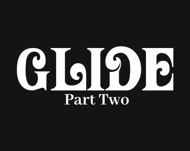 GLIDE: Part Two Preview Link GLIDE: Part Two Preview Link