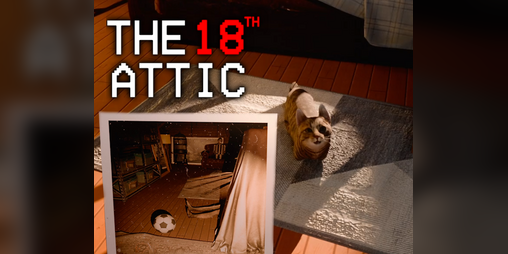 Cover image for The 18th Attic - Cat Anomaly Horror Game (Photography Horror Teaser)