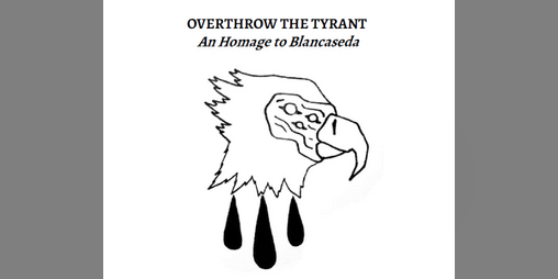 Cover image for OVERTHROW THE TYRANT - An Homage to Blancaseda