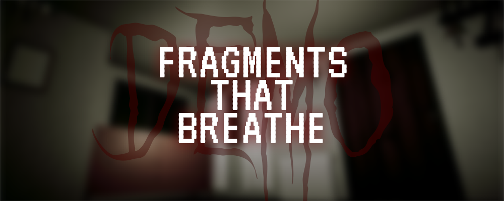 Fragments that breathe