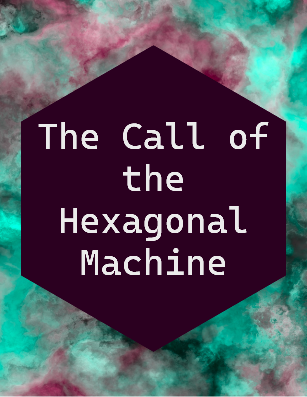 Cover image for The Call of the Hexagonal Machine