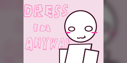 Cover image for Dress In Anyway: Roblox