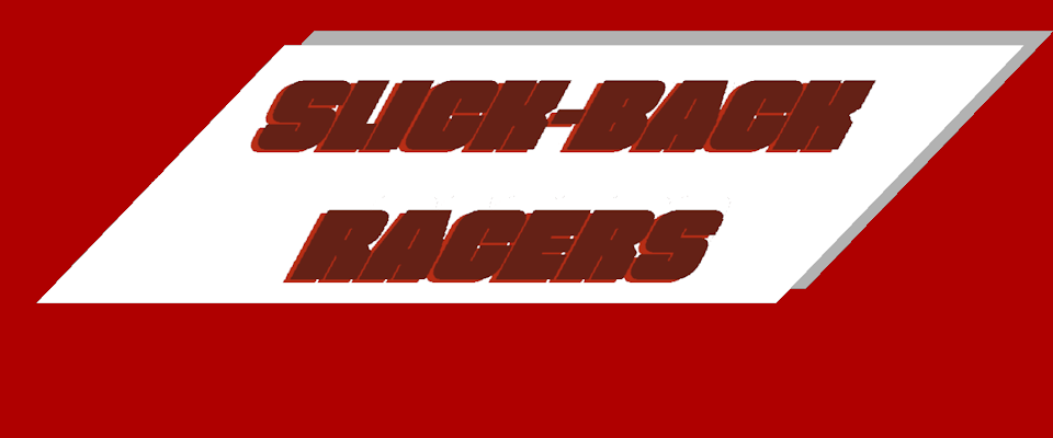 Slick-Back Racers