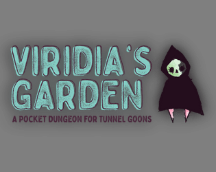 Viridia's Garden   - A pocket dungeon for Tunnel Goons 