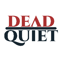 DEAD QUIET