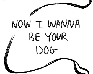 Now I Wanna Be Your Dog