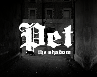 Pet, The Shadow   - Be a brave pet and save humankind from darkness. 