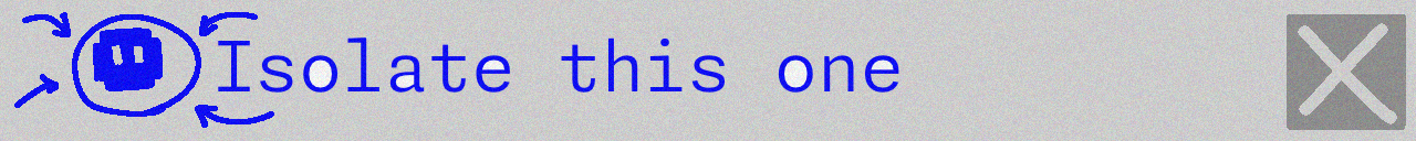 Isolate this one