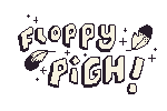 Floppy Pigh!