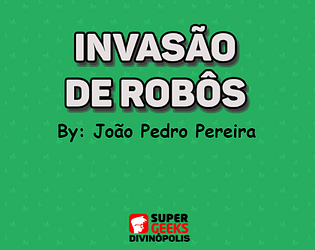 Invasão de Robôs - João Pedro Pereira