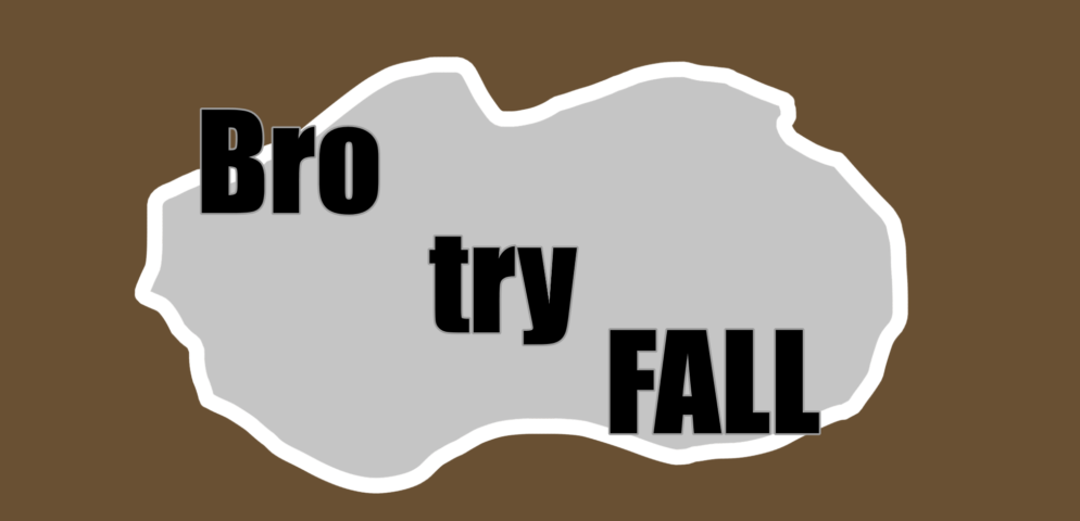 Bro Try FALL