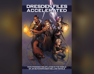 Dresden Files Accelerated RPG   - A fast-paced tabletop RPG set in the world of Jim Butcher’s NYT bestselling Dresden Files. 
