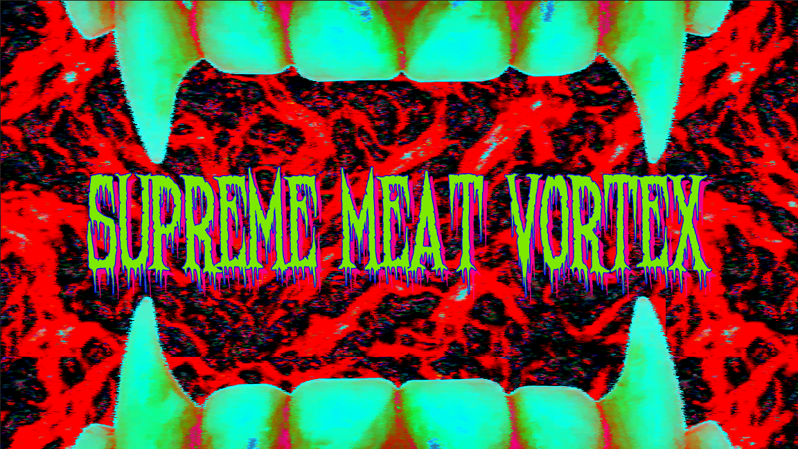 Supreme Meat Vortex