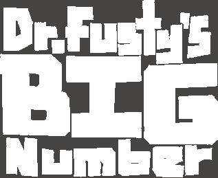 Dr. Fusty's Big Number