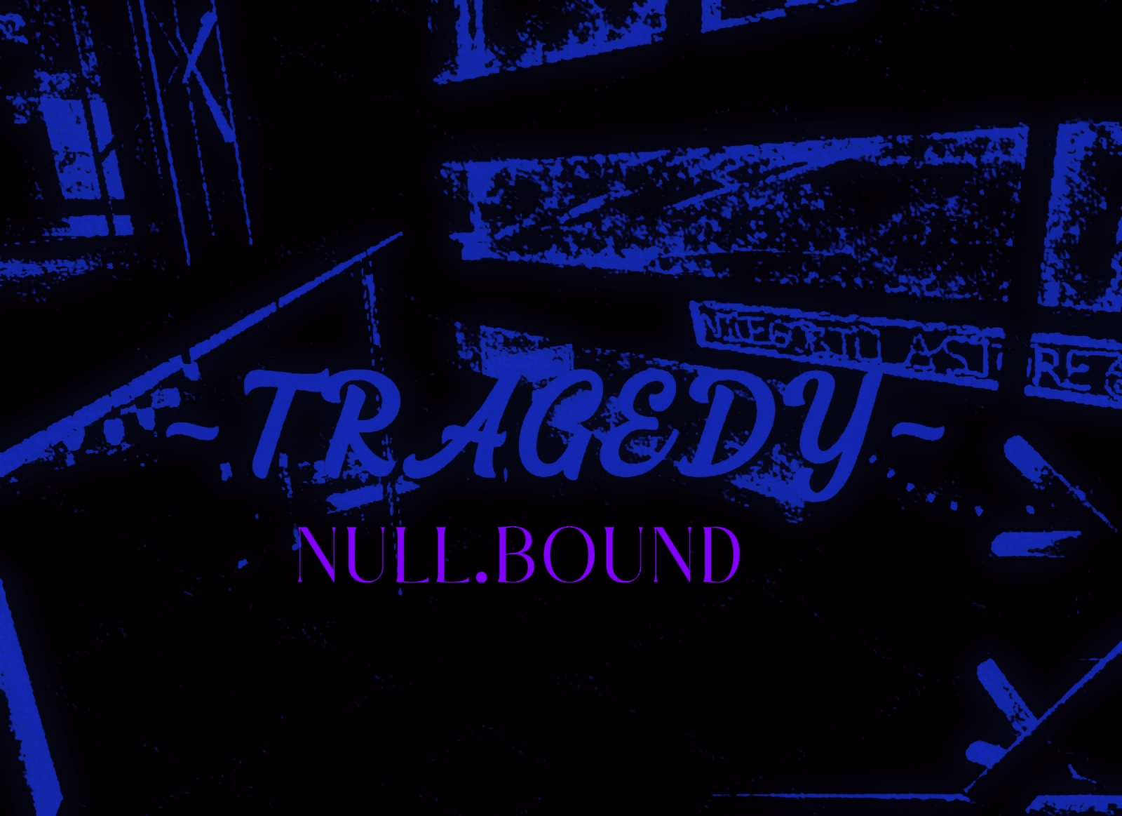 TRAGEDY: NULL.BOUND