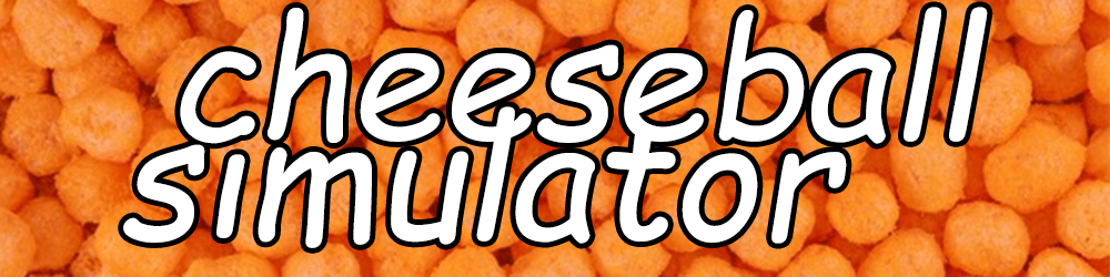 CHEESEBALL SIMULATOR