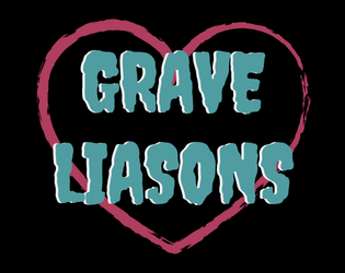 Grave Liasons   - A chocolate-powered roleplaying game about nosy ghosts and flirting with your friends. 