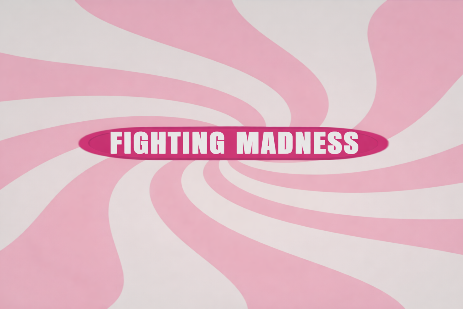 FIGHTING MADNESS(Aliyah Albelaihi)