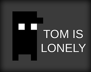 Tom is Lonely