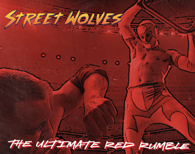 Cover image for Street Wolves Case Files 001: The Ultimate Red Rumble Adventure