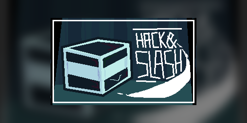 Cover image for Hack and Slash! V1.0.0