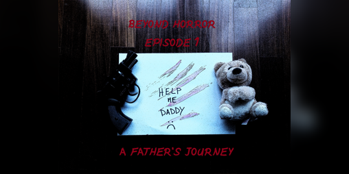 Cover image for Beyond Horror, Episode 1: A Father's Journey