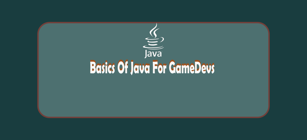 Basics Of Java For GameDevs by PanksCreations
